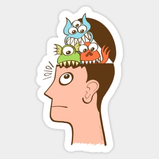 Monsters are inside my head and not under my bed Sticker